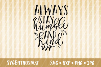 Always stay humble and kind SVG cut file