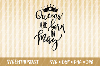 Queens are born in May SVG, Birthday SVG cut file