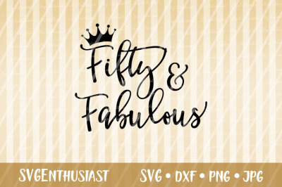 Fifty and fabulous SVG, Birthday SVG