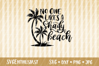 No one likes a Shady beach SVG, Summer SVG