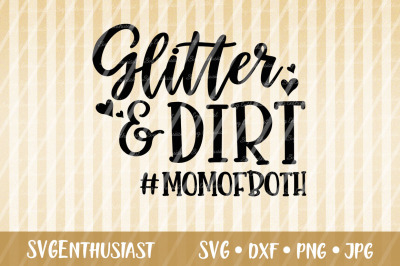Glitter and dirt SVG, Mom of both SVG