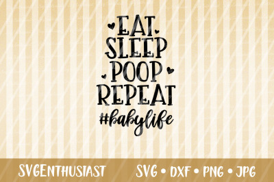 Eat sleep poop repeat SVG, Babylife SVG
