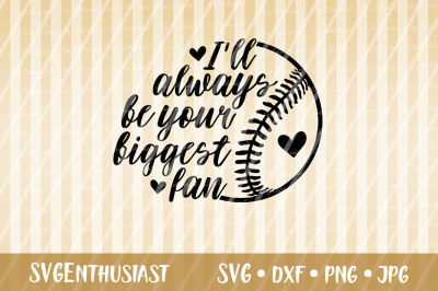 I&#039;ll always be your biggest fan SVG, Baseball SVG