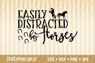 Easily distracted by Horses SVG cut file, Farm SVG