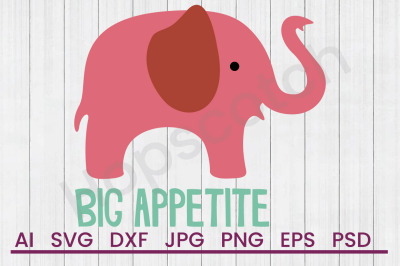 Big Appetite - SVG File, DXF File