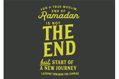 For a true muslim ,end of Ramadan is not the end