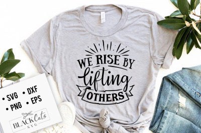 We rise by lifting others SVG