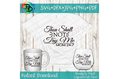 Thou Shall Not Try Me Mood 24 7 svg, Funny Mom, Mama, Mother&#039;s Day, Wi