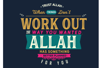Allah has something better planned for you.