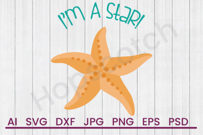 I&#039;m A Star - SVG File, DXF File