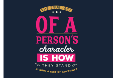 The true test of a person&#039;s character
