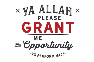Ya Allah! please grant me the opportunity to perform Hajj