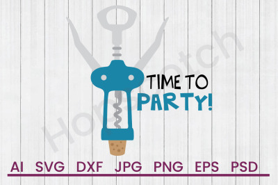 Time To Party - SVG File, DXF File