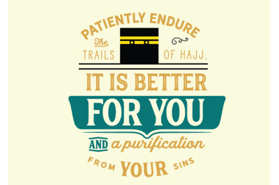 Patiently endure the trails of Hajj