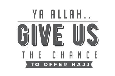 Ya Allah give us the chance to offer hajj.