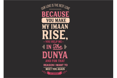 Our love is the best love because you make my imaan rise