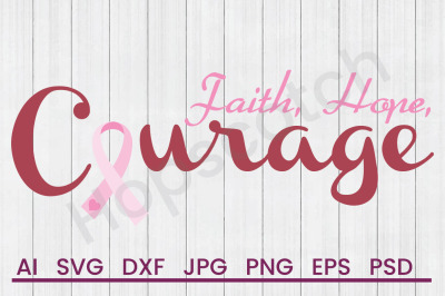 Download Download Faith Hope Courage - SVG File, DXF File Free