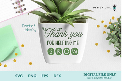 Thank you for helping me grow - SVG cut file