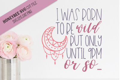 I Was Born To Be Wild SVG Cut File