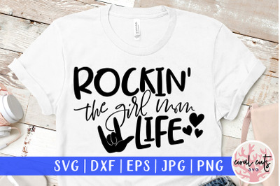 Rockin the girl mom life - Mother SVG EPS DXF PNG Cut File