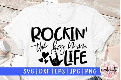 Rockin the boy mom life - Mother SVG EPS DXF PNG Cut File