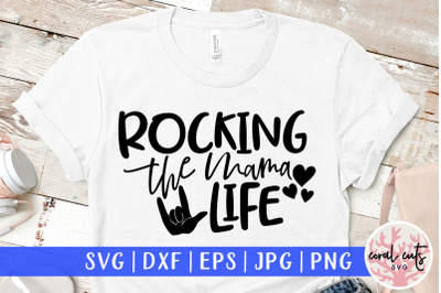 Rockin the mama life - Mother SVG EPS DXF PNG Cut File