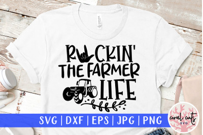 Rockin the farmer life - SVG EPS DXF PNG Cut File