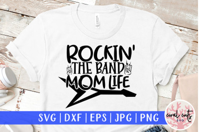 Rockin the band mom life - Mother SVG EPS DXF PNG Cut File