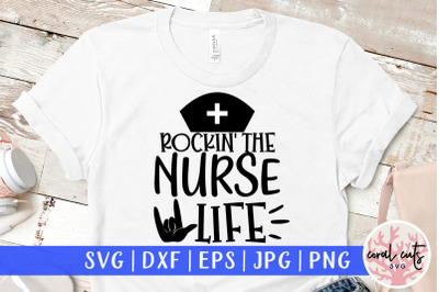 Rockin the nurse life - SVG EPS DXF PNG Cut File