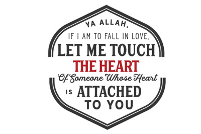 Ya Allah, If i am to fall in love,