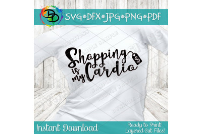 Shopping svg, Shopping is my cardio SVG, black friday svg, shop SVG, m