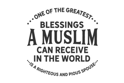 One of the greatest blessings a Muslim