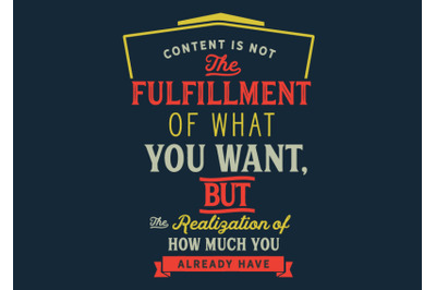 Content is not the fulfillment of what you want,