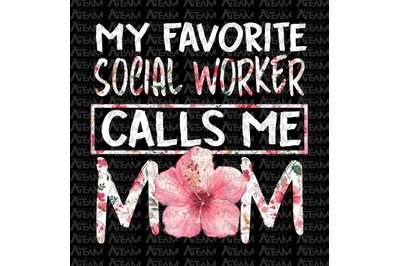 My Favorite Social Worker Calls Me Mom Png, Mom Png, Mothers Day Gift