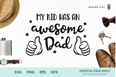 My kid has an awesome Dad - SVG file
