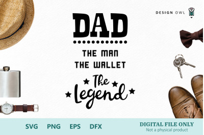 Dad. The man, the wallet, the legend - SVG file