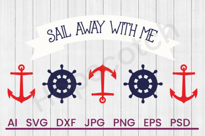 Sail Away With Me - SVG File, DXF File