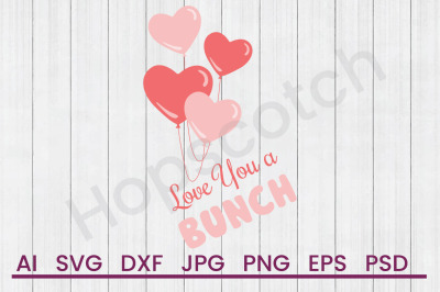 Love You A Bunch - SVG File, DXF file
