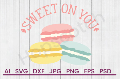 Sweet on You - SVG File, DXF File