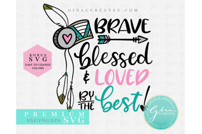 Brave, Blessed and Loved by the Best SVG cut file