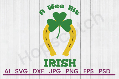 Wee Bit Irish - SVG File, DXF File