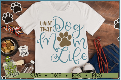 Livin&#039; That Dog Mom Life SVG