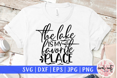 The lake is my favorite place - Summer SVG EPS DXF PNG Cut File