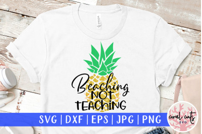 Beaching not teaching - Summer SVG EPS DXF PNG Cut File