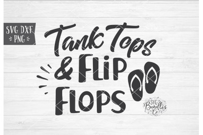 Tank Tops &amp; Flip Flops Summer SVG DXF PNG