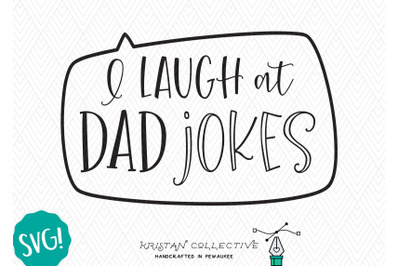 I Laugh at Dad Jokes SVG | Father&#039;s Day SVG