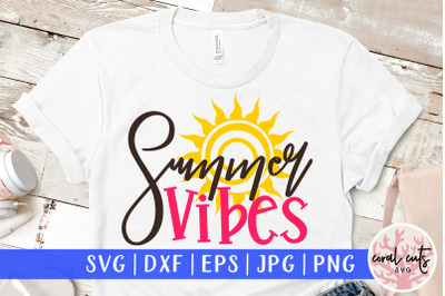 Summer vibes - Summer SVG EPS DXF PNG Cut File