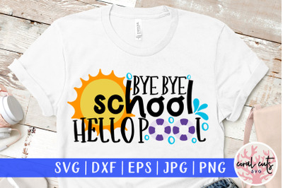 Goodbye school hello pool - Summer SVG EPS DXF PNG Cut File