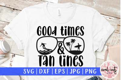 Good times and tan lines - Summer SVG EPS DXF PNG Cut File