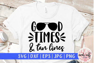 Good times and tan lines - Summer SVG EPS DXF PNG Cut File